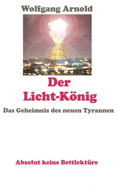 Wolfgang Arnold - Der Licht-König, E-bok