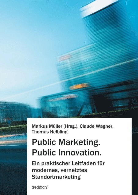 Thomas Helbling, Claude Wagner, Markus Muller - Public Marketing. Public Innovation., E-bok