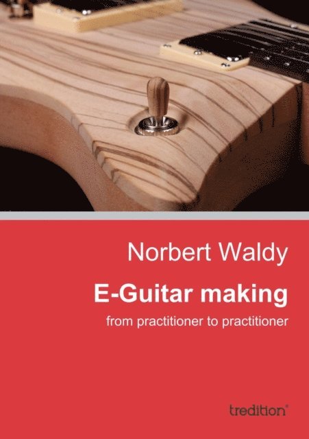 Norbert Waldy - E-Guitar making, E-bok. Tillgänglighet: Lägg i varukorg