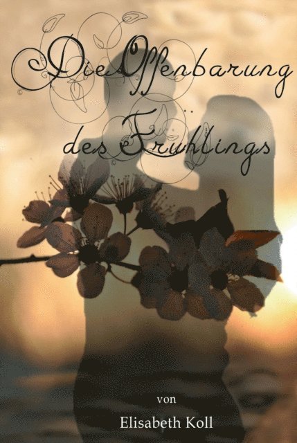 Elisabeth Koll - Die Offenbarung des Frühlings, E-bok