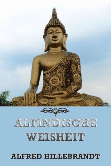 Alfred Hillebrandt - Altindische Weisheit aus Brahmanas und Upanishaden, E-bok