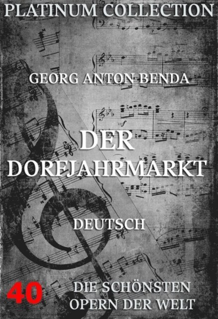 Johann Friedrich Wilhelm Gotter, Georg Anton Benda - Der Dorfjahrmarkt, E-bok