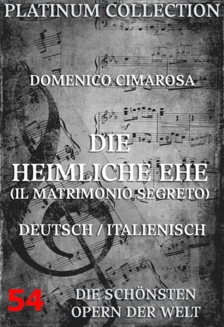 Eduard Bloch, Giovanni Bertati, Domenico Cimarosa - Die heimliche Ehe (Il Matrimonio Segreto), E-bok