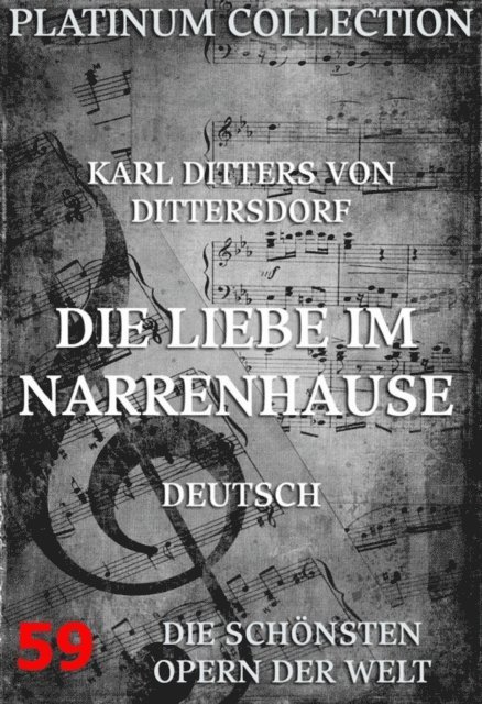 Johann Gottlieb Stephanie, Karl Ditters von Dittersdorf - Die Liebe im Narrenhause, E-bok