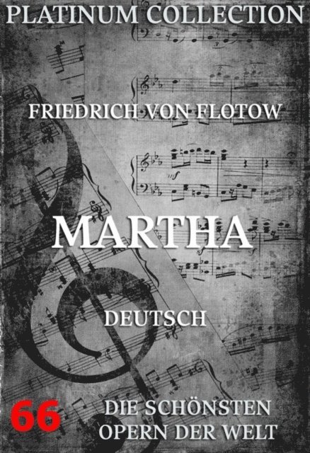 Friedrich Wilhelm Riese, Friedrich von Flotow - Martha oder der Markt zu Richmond, E-bok