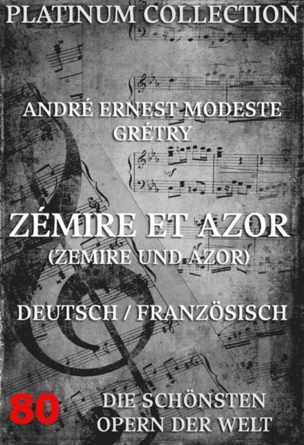 Jean-Francois Marmontel, Andre Ernest Modeste Gretry - Zémire et Azor (Zemire und Azor), E-bok