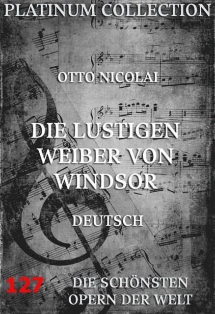 Otto Nicolai - Die lustigen Weiber von Windsor, E-bok