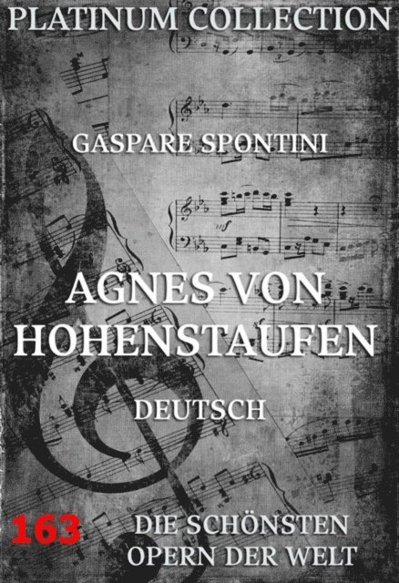 Gaspare Spontini - Agnes von Hohenstaufen, E-bok
