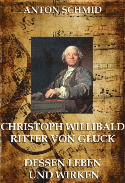 Anton Schmid - Christoph Willibald von Gluck, E-bok
