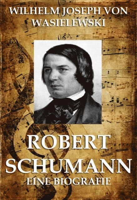 Wilhelm Joseph von Wasielewski - Robert Schumann, E-bok