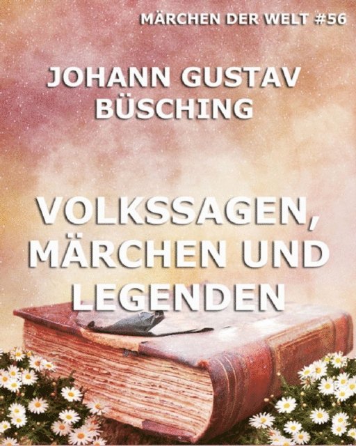 Johann Gustav Busching - Volkssagen, Märchen und Legenden, E-bok