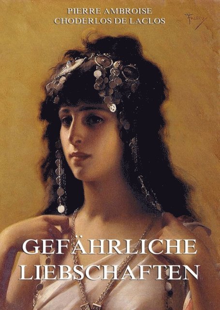 Pierre Ambroise Choderlos de Laclos - Gefährliche Liebschaften, E-bok