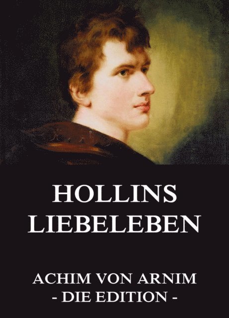 Achim von Arnim - Hollins Liebeleben, E-bok