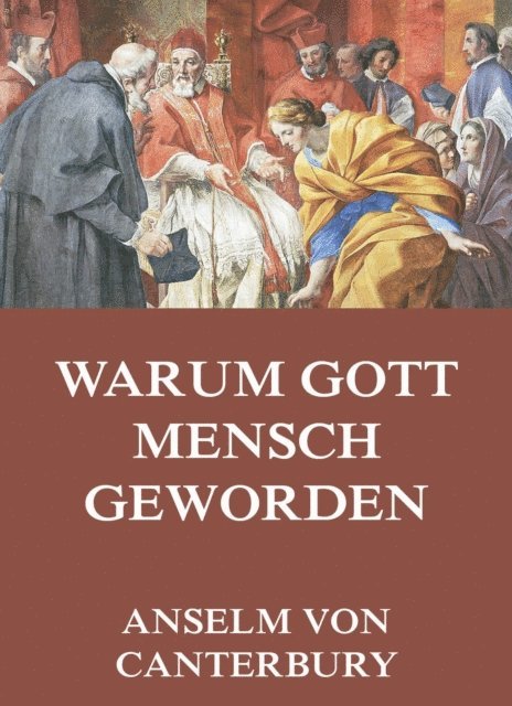 Anselm von Canterbury - Warum Gott Mensch Geworden, E-bok