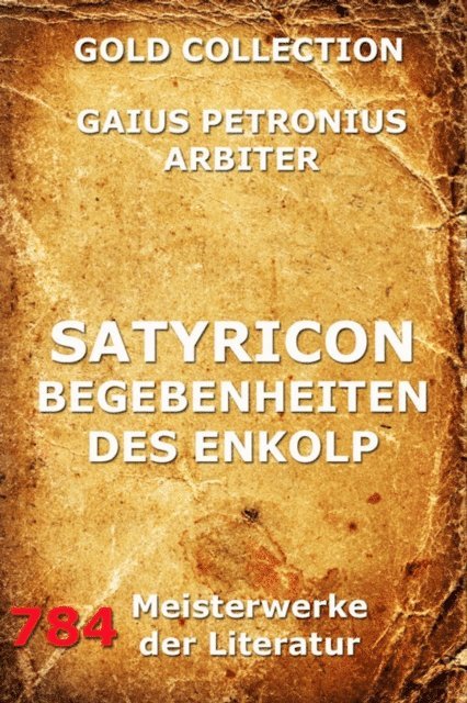 Gaius Petronius Arbiter - Satyricon - Begebenheiten des Enkolp, E-bok