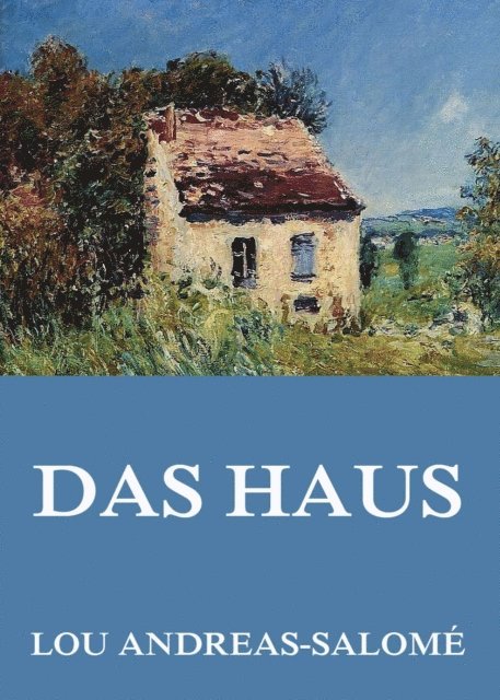 Lou Andreas-Salome - Das Haus, E-bok