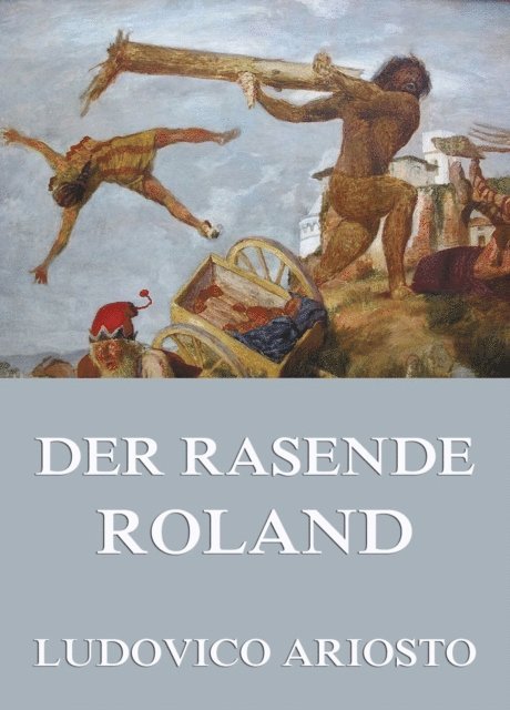 Ludovico Ariosto - Der rasende Roland, E-bok