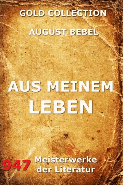 August Bebel - Aus meinem Leben, E-bok