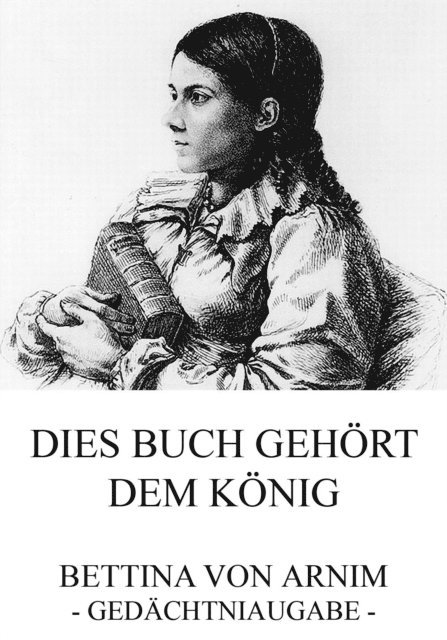 Bettina von Arnim - Dies Buch gehört dem König, E-bok