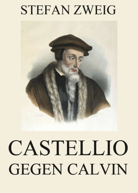 Stefan Zweig - Castellio gegen Calvin, E-bok