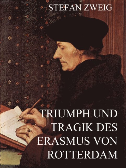 Stefan Zweig - Triumph und Tragik des Erasmus von Rotterdam, E-bok