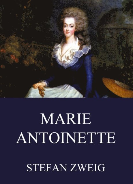 Stefan Zweig - Marie Antoinette, E-bok