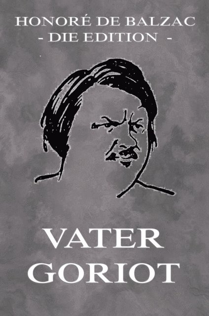 Honore de Balzac - Vater Goriot, E-bok