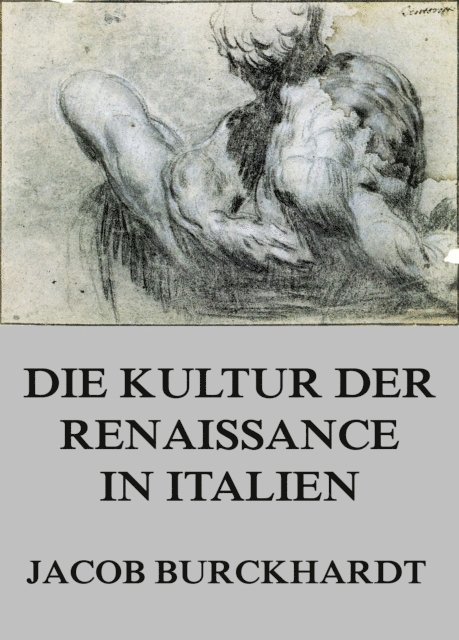 Jacob Burckhardt - Die Kultur der Renaissance in Italien, E-bok