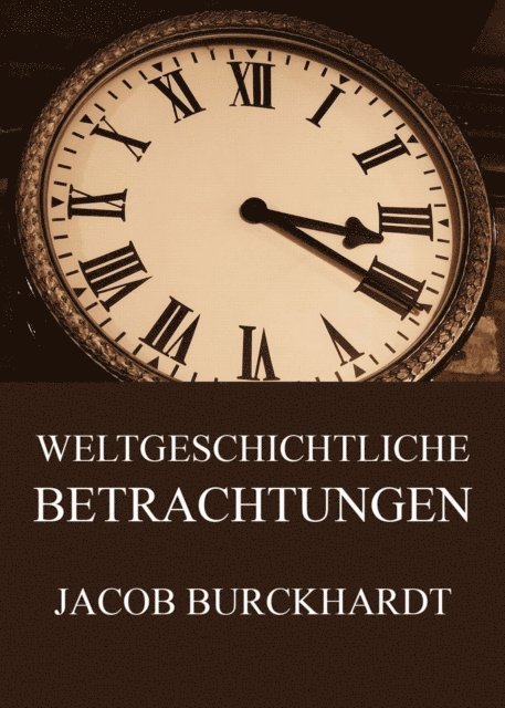Jacob Burckhardt - Weltgeschichtliche Betrachtungen, E-bok