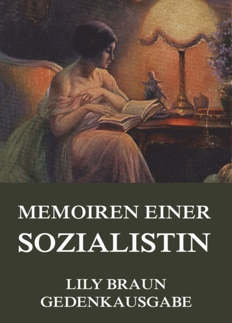 Lily Braun - Memoiren einer Sozialistin, E-bok