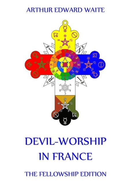Arthur Edward Waite - Devil-Worship in France, E-bok
