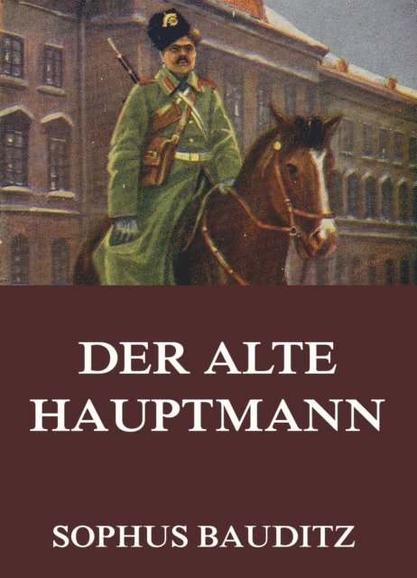 Sophus Bauditz - Der alte Hauptmann, E-bok