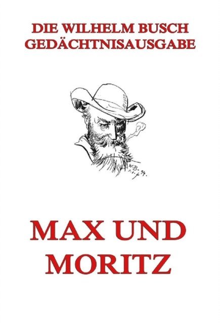 Wilhelm Busch - Max und Moritz, E-bok
