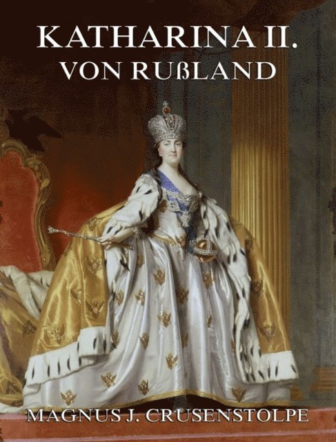 Magnus Jacob Crusenstolpe - Katharina II von Russland, E-bok