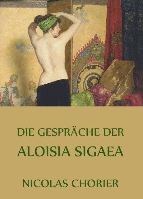 Nicolas Chorier - Die Gespräche der Aloisia Sigaea, E-bok
