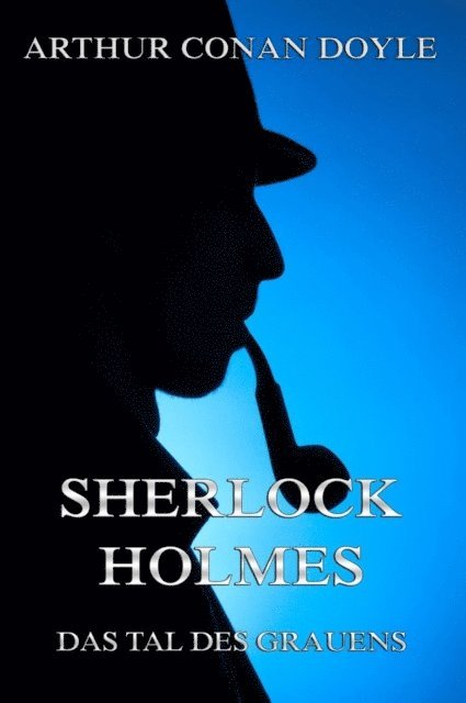 Arthur Conan Doyle - Sherlock Holmes und das Tal des Grauens, E-bok