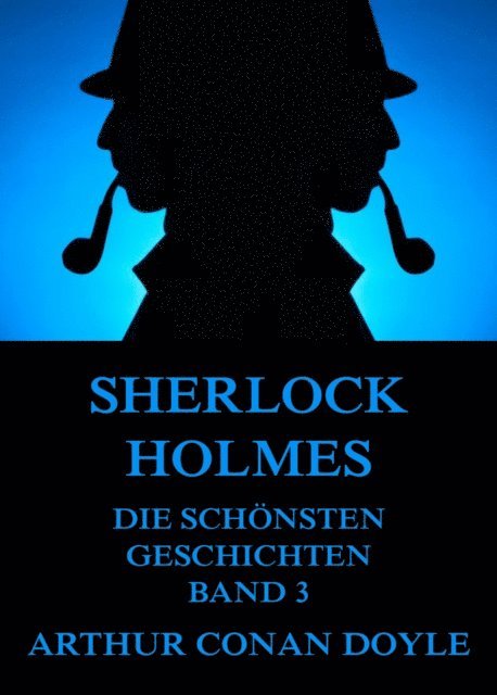 Arthur Conan Doyle - Sherlock Holmes - Die schönsten Detektivgeschichten, Band 3, E-bok