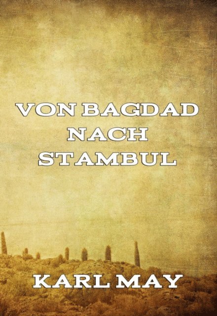 Karl May - Von Bagdad nach Stambul, E-bok