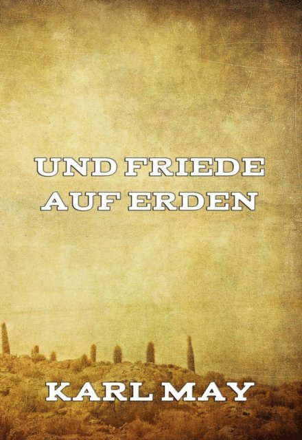 Karl May - Und Friede auf Erden, E-bok