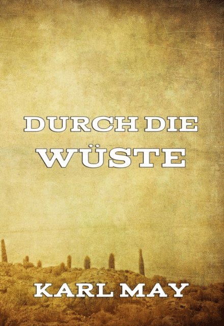 Karl May - Durch die Wüste, E-bok
