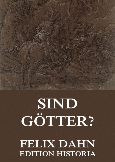 Felix Dahn - Sind Götter?, E-bok