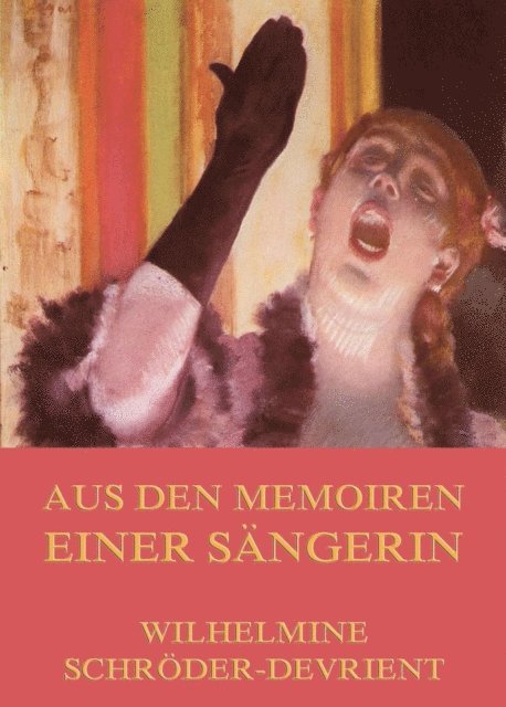 Wilhelmine Schroder-Devrient - Aus den Memoiren einer Sängerin, E-bok