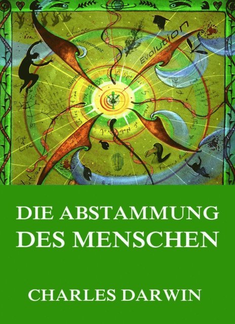 Charles Darwin - Die Abstammung des Menschen, E-bok