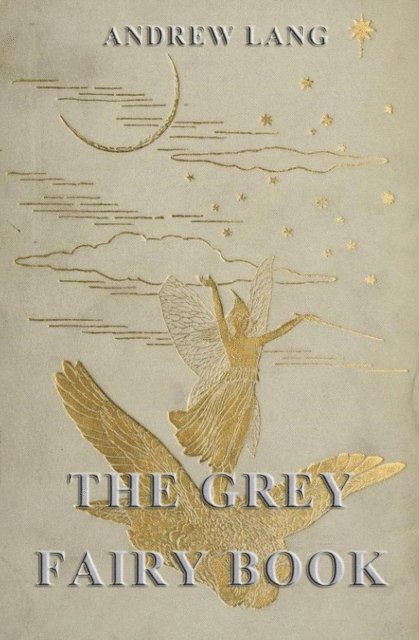 Andrew Lang - Grey Fairy Book, E-bok