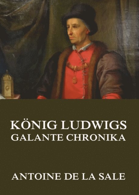 Antoine de la Sale - König Ludwigs galante Chronika, E-bok