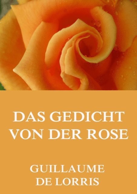 Guillaume de Lorris - Das Gedicht von der Rose, E-bok