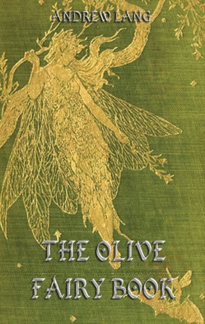 Andrew Lang - Olive Fairy Book, E-bok