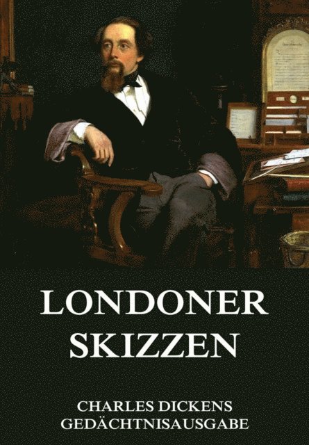Charles Dickens - Londoner Skizzen, E-bok
