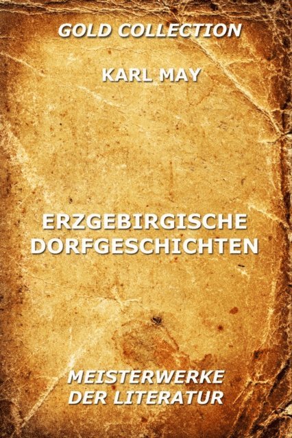 Karl May - Erzgebirgische Dorfgeschichten, E-bok