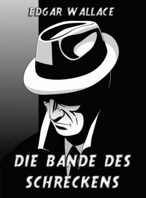 Edgar Wallace - Die Bande des Schreckens, E-bok